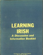 Learning Irish: A Discussion and Information Booklet / Ag Foghlaimh na Gaeilge: Leabhrán Eolais agus Díospóireachta