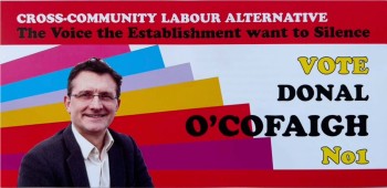 Cross-Community Labour Alternative: Vote Donal O'Cofaigh No1