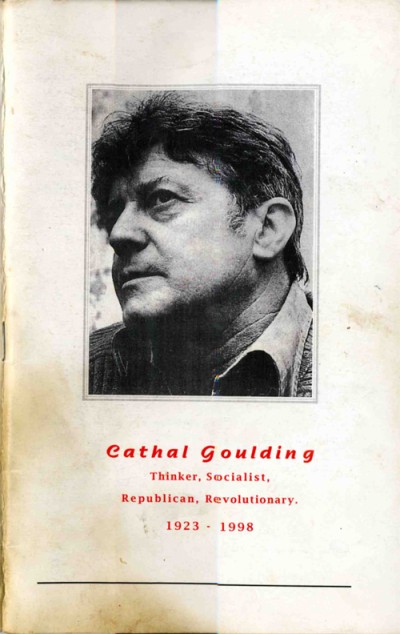 Cathal Goulding: Thinker, Socialist, Republican, Revolutionary, 1923 - 1998
