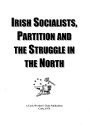 Irish Socialists, Partition and the Struggle in the North
