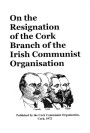 On the Resignation of the Cork Branch of the Irish Communist Organisation