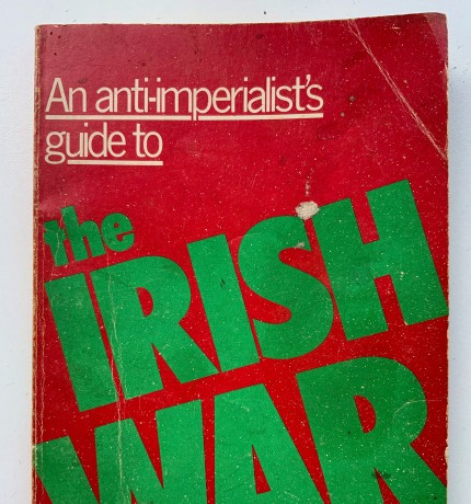 An Anti-Imperialist's Guide to the Irish War