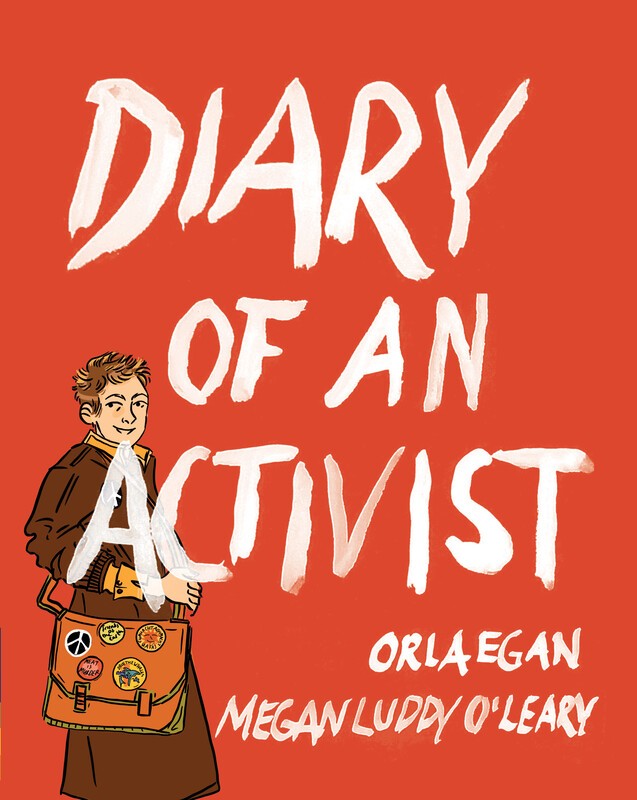 Diary of An Activist, by Orla Egan and Megan Luddy O'Leary