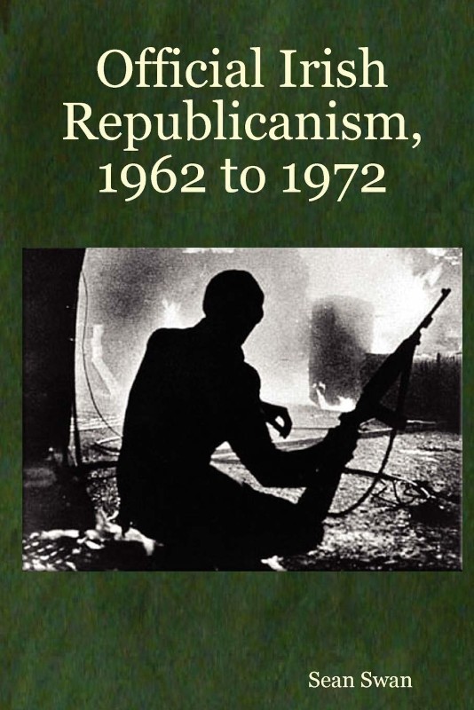 Book Cover: Sean Swan, Official Irish Republicanism, 1962 to 1972